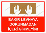 Bakır Levhaya Dokunmadan İçeri Girmeyin! Uyarı Levhası
