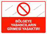 Bölgeye Yabancıların Girmesi Yasaktır! Uyarı Levhası