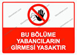 Bu Bölüme Yabancıların Girmesi Yasaktır Uyarı Levhası