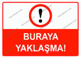Buraya Yaklaşma Uyarı Levhası