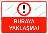 Buraya Yaklaşma Uyarı Levhası