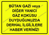 Bütan Gazı veya Diğer Yanıcı Gaz Kokusu Duyduğunuzda Derhal İlgililere Haber Veriniz! Uyarı Levhası