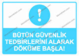 Bütün Güvenlik Tedbirlerini Alarak Döküme Başla! Uyarı Levhası