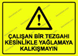 Çalışan Bir Tezgahı Kesinlikle Yağlamaya Kalkışmayın Uyarı Levhası
