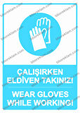Çalışırken Eldiven Takınız! WEAR GLOVES WHILE WORKING! Uyarı Levhası