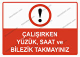 Çalışırken Yüzük, Saat ve Bilezik Takmayınız Uyarı Levhası