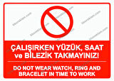 Çalışırken Yüzük, Saat ve Bilezik Takmayınız! DO NOT WEAR WATCH, RING AND BRACELET IN TIME TO WORK Uyarı Levhası