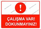 Çalışma Var Dokunmayınız Uyarı Levhası