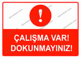Çalışma Var Dokunmayınız Uyarı Levhası