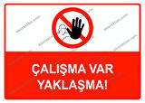 Çalışma Var Yaklaşma Uyarı Levhası
