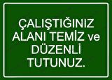 Çalıştığınız Alanı Temiz ve Düzenli Tutunuz. Uyarı Levhası