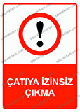 Çatıya İzinsiz Çıkma Uyarı Levhası