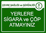 Çevre Sağlığı ve Güvenliği! Yerlere Sigara ve Çöp Atmayınız Uyarı Levhası