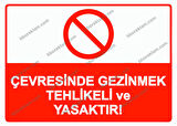 Çevresinde Gezinmek Tehlikeli ve Yasaktır Uyarı Levhası