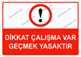 Dikkat Çalışma Var Geçmek Yasaktır Uyarı Levhası