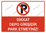 Dikkat Depo Girişidir Park Etmeyiniz Uyarı Levhası
