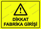 Dikkat Fabrika Girişi Uyarı Levhası