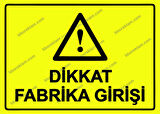 Dikkat Fabrika Girişi Uyarı Levhası