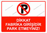 Dikkat Fabrika Girişidir Park Etmeyiniz! Uyarı Levhası