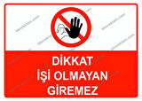 Dikkat İşi Olmayan Giremez Uyarı Levhası