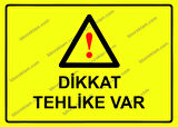 Dikkat Tehlike Var Uyarı Levhası