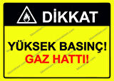 Dikkat Yüksek Basınç! Gaz Hattı! Uyarı Levhası