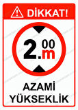 Dikkat!  2m Azami Yükseklik Uyarı Levhası