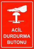 Acil Durdurma Butonu Uyarı Levhası