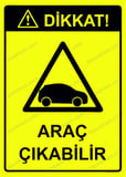 Dikkat! Araç Çıkabilir Uyarı Levhası