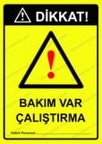 Dikkat! Bakım Var Çalıştırma Uyarı Levhası