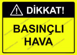 Dikkat! Basınçlı Hava Uyarı Levhası