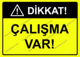 Dikkat! Çalışma Var Uyarı Levhası