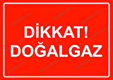 Dikkat! Doğalgaz Uyarı Levhası