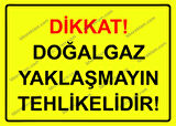 Dikkat! Doğalgaz Yaklaşmayın Tehlikelidir! Uyarı Levhası