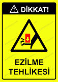 Dikkat! Ezilme Tehlikesi Uyarı Levhası