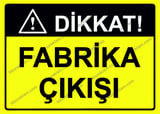 Dikkat! Fabrika Çıkışı Uyarı Levhası