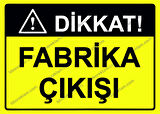 Dikkat! Fabrika Çıkışı Uyarı Levhası