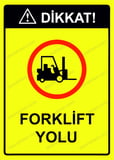 Dikkat! Forklift Yolu Uyarı Levhası