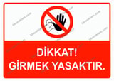 Dikkat! Girmek Yasaktır Uyarı Levhası