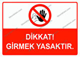 Dikkat! Girmek Yasaktır Uyarı Levhası