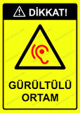 Dikkat! Gürültülü Ortam Uyarı Levhası
