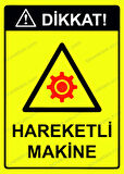 Dikkat! Hareketli Makine Uyarı Levhası