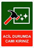 Acil Durumda Camı Kırınız Uyarı Levhası