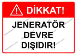 Dikkat! Jeneratör Devre Dışıdır Uyarı Levhası