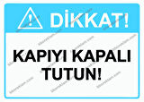 Dikkat! Kapıyı Kapalı Tutun! Uyarı Levhası