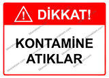 Dikkat! Kontamine Atıklar Uyarı Levhası