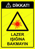 Dikkat! Lazer Işığına Bakmayın Uyarı Levhası