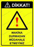 Dikkat! Makina Durmadan Müdahale Etmeyiniz Uyarı Levhası