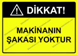 Dikkat! Makinanın Şakası Yoktur Uyarı Levhası