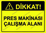 Dikkat! Pres Makinası Çalışma Alanı Uyarı Levhası